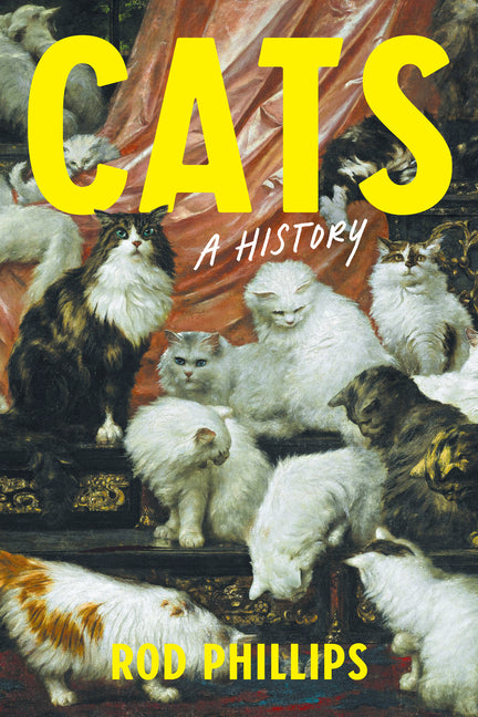 Cats: A History by Phillips, Rod