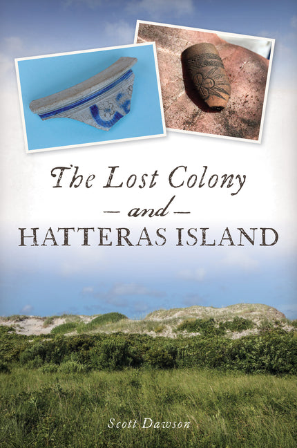 The Lost Colony and Hatteras Island by Dawson, Scott. ISBN 9781467144339.