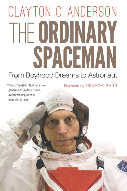 The Ordinary Spaceman: From Boyhood Dreams to Astronaut by Anderson, Clayton C.