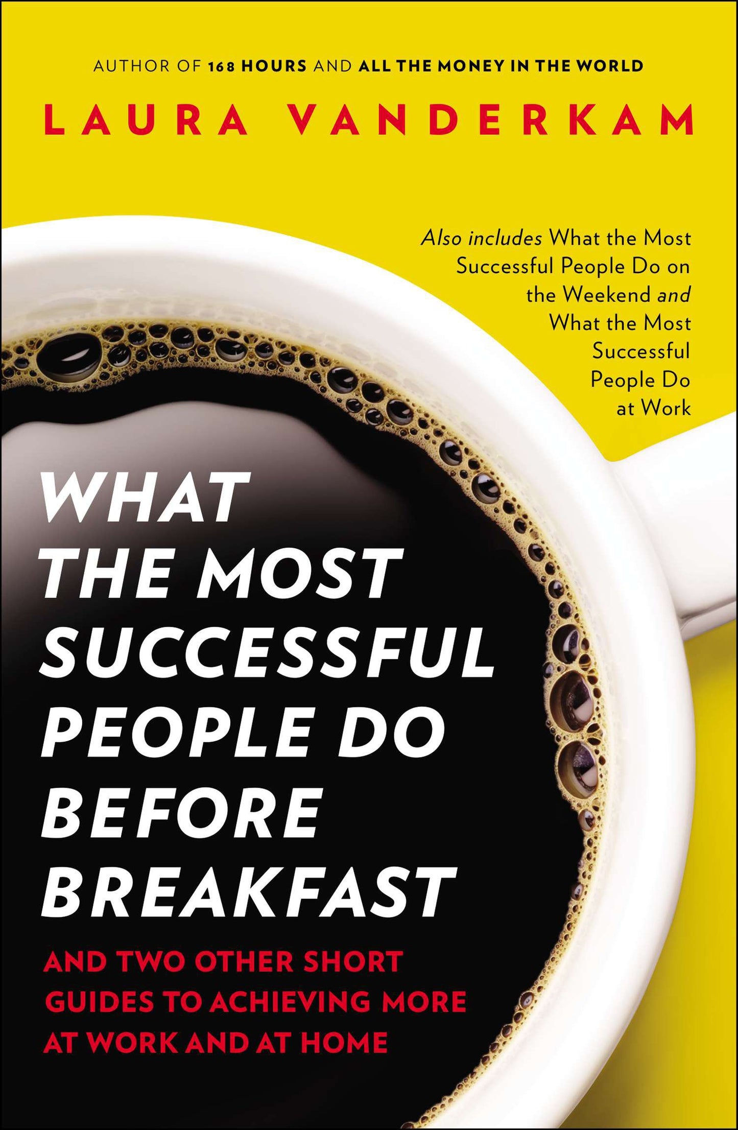 What the Most Successful People Do Before Breakfast: And Two Other Short Guides to Achieving More at Work and at Home by VanderKam, Laura. ISBN 9781591846697.
