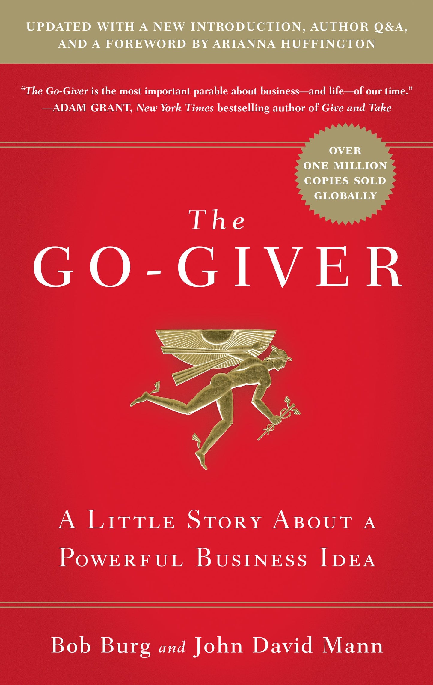 The Go-Giver, Expanded Edition: A Little Story about a Powerful Business Idea (Go-Giver, Book 1 by Burg, Bob. ISBN 9781591848288.