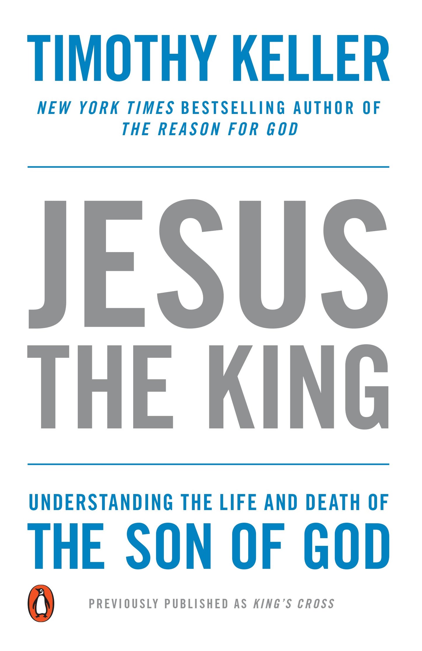 Jesus the King: Understanding the Life and Death of the Son of God by Keller, Timothy. ISBN 9781594486661.