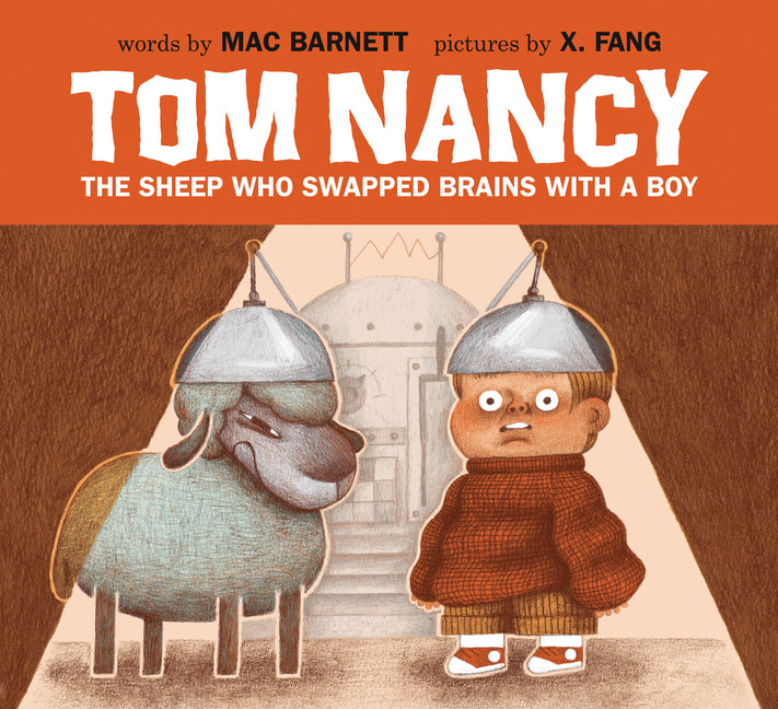 Tom Nancy: The Sheep Who Swapped Brains with a Boy by Barnett, Mac