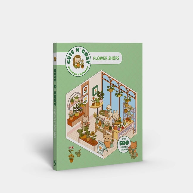 Cute 'n' Cozy Sticker Therapy: Flower Shop: Over 500 Reusable Stickers! by Skittledog