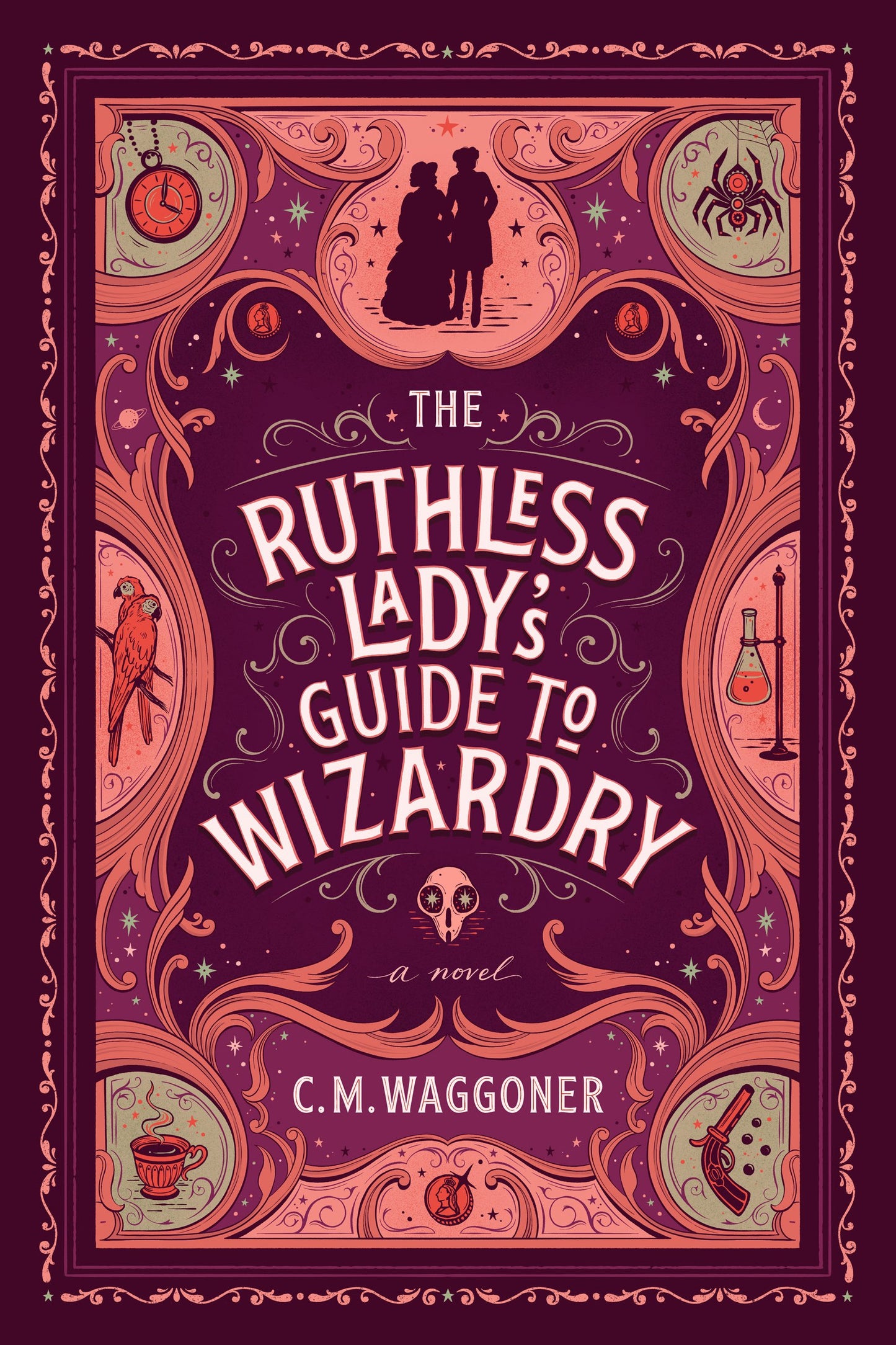 The Ruthless Lady's Guide to Wizardry by Waggoner, C. M.. ISBN 9781984805867.