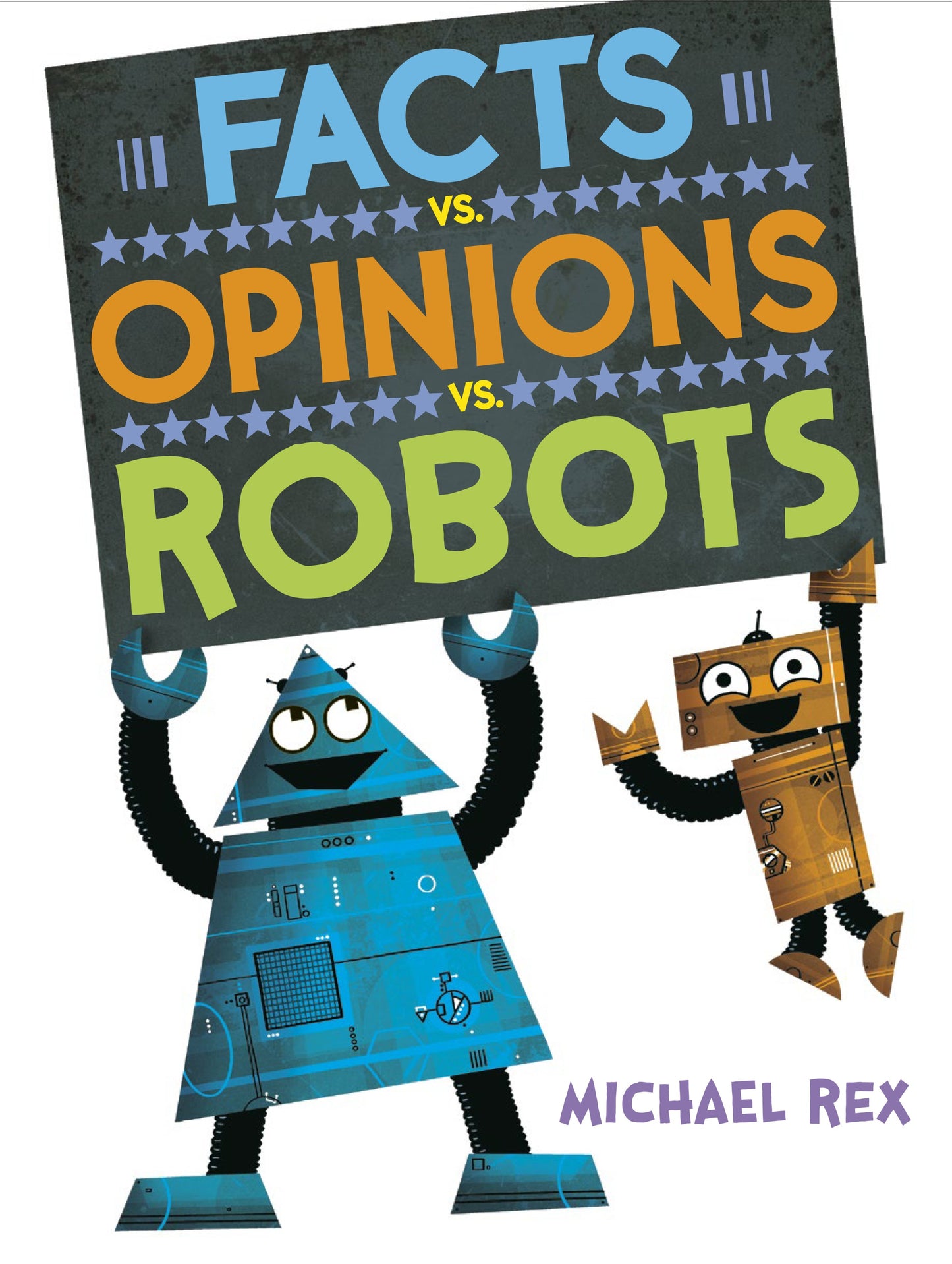Facts vs. Opinions vs. Robots by Rex, Michael. ISBN 9781984816269.