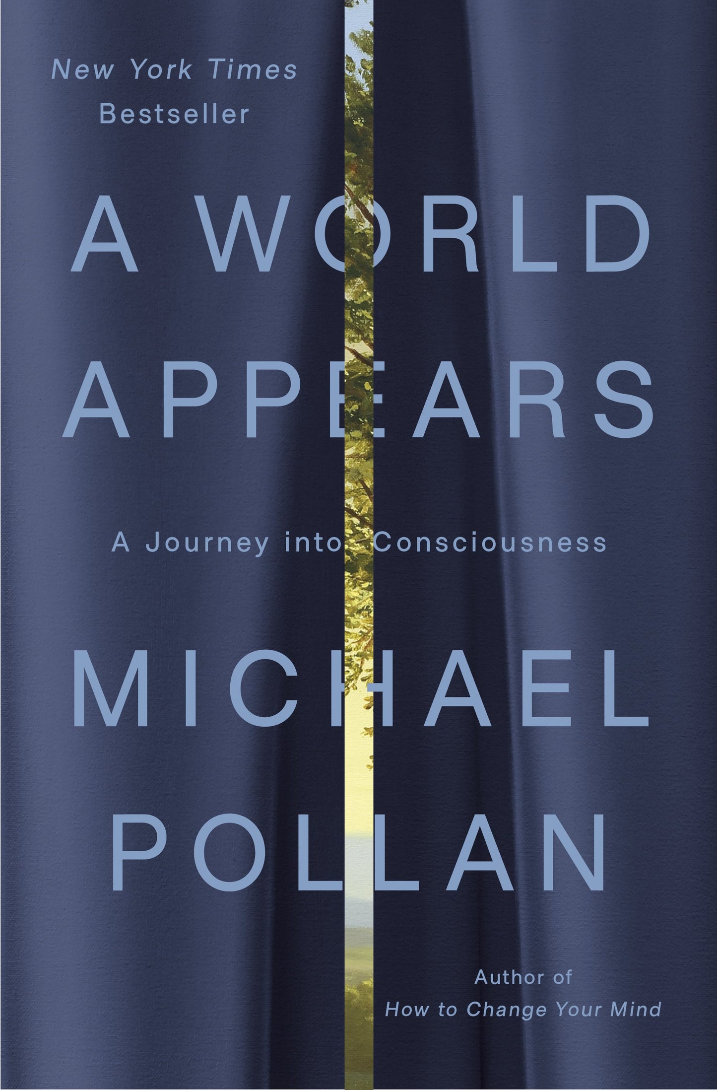 A World Appears: A Journey Into Consciousness by Pollan, Michael. ISBN 9781984881991.