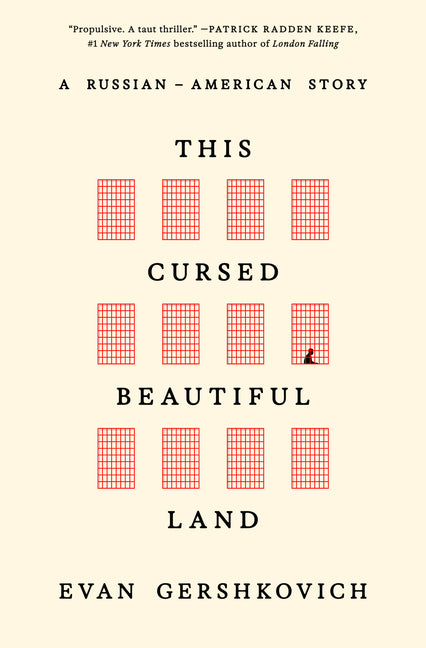 This Cursed Beautiful Land: A Russian-American Story by Gershkovich, Evan