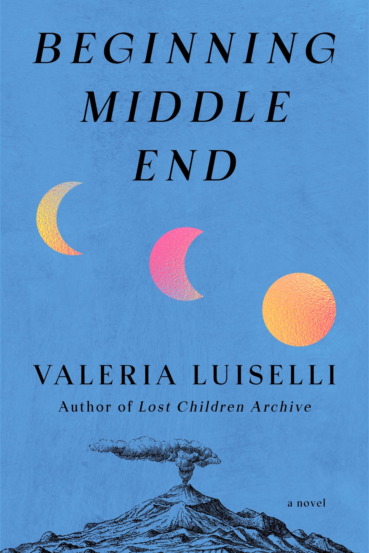 Beginning Middle End by Luiselli, Valeria. ISBN 9798217208319.