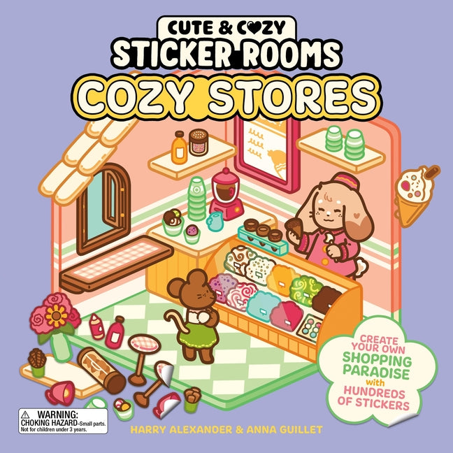 Cute & Cozy Sticker Rooms: Cozy Stores: Create Your Own Shopping Paradise with Hundreds of Stickers by Alexander, Harry