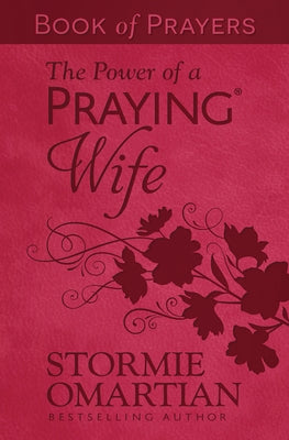 The Power of a Praying Wife Book of Prayers (Milano Softone) by Omartian, Stormie
