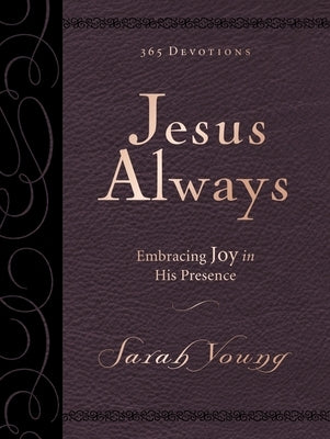 Jesus Always, Large Text Leathersoft, with Full Scriptures: Embracing Joy in His Presence (a 365-Day Devotional) by Young, Sarah