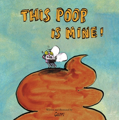 This Poop Is Mine! by Gusti