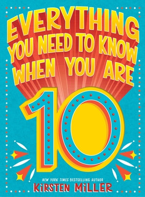 Everything You Need to Know When You Are 10: A Handbook by Miller, Kirsten