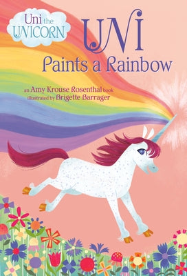 Uni Paints a Rainbow (Uni the Unicorn) by Rosenthal, Amy Krouse