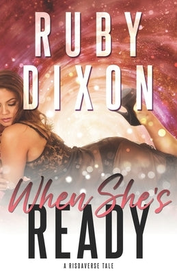 When She's Ready: A Sci-Fi Alien Romance Novella by Dixon, Ruby