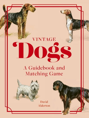 Vintage Dogs: A Guidebook and Matching Game by Alderton, David