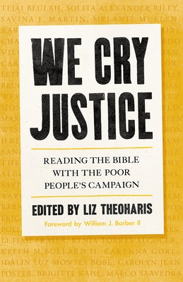 We Cry Justice: Reading the Bible with the Poor People's Campaign by Theoharis, Liz