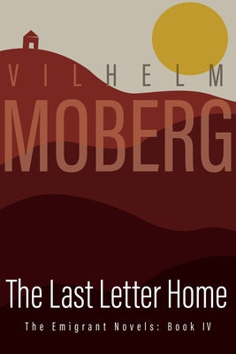 The Last Letter Home: The Emigrant Novels: Book IV by Moberg, Vilhelm