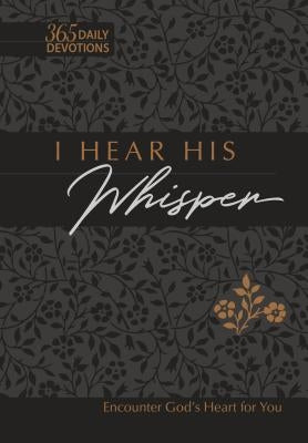 I Hear His Whisper 365 Daily Devotions (Gift Edition): Encounter God's Heart for You by Simmons, Brian