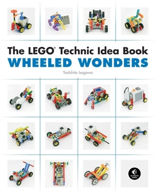 The Lego Technic Idea Book: Wheeled Wonders by Isogawa, Yoshihito