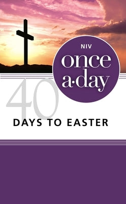 NIV, Once-A-Day 40 Days to Easter Devotional by Boa, Kenneth D.