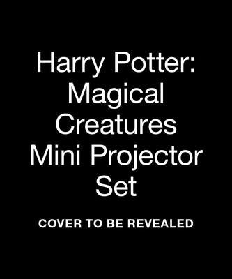 Harry Potter: Magical Creatures Mini Projector Set by Running Press