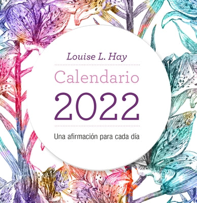 Calendario Louise Hay 2022 by Hay, Louise L.