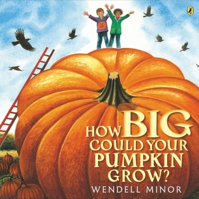 How Big Could Your Pumpkin Grow? by Minor, Wendell
