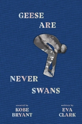 Geese Are Never Swans by Bryant, Kobe