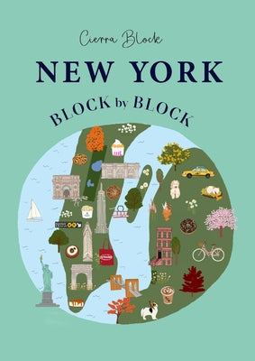 New York Block by Block: An Illustrated Guide to the Iconic American City by Block, Cierra