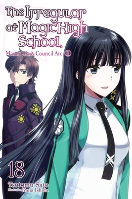 The Irregular at Magic High School, Vol. 18 (Light Novel): Master Clans Council Arc, Part 2 by Sato, Tsutomu