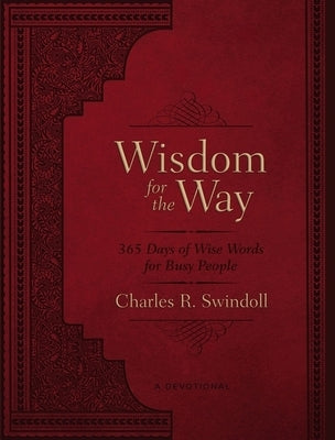 Wisdom for the Way, Large Text Leathersoft: 365 Days of Wise Words for Busy People by Swindoll, Charles R.