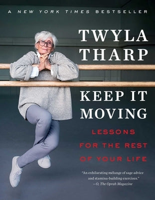Keep It Moving: Lessons for the Rest of Your Life by Tharp, Twyla