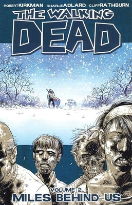 Walking Dead Volume 2: Miles Behind Us by Kirkman, Robert