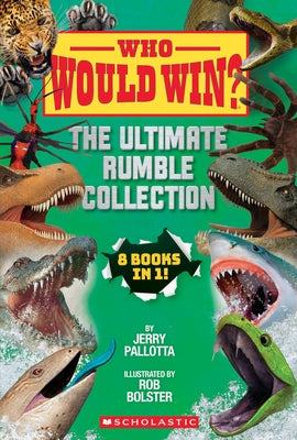 Who Would Win?: The Ultimate Rumble Collection (8 Book Bind-Up) by Pallotta, Jerry