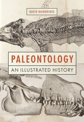 Paleontology: An Illustrated History by Bainbridge, David