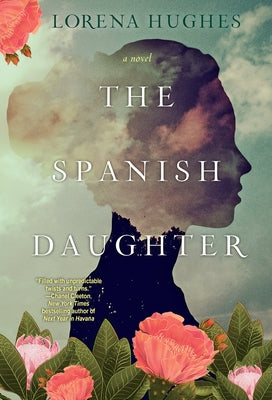 The Spanish Daughter: A Gripping Historical Novel Perfect for Book Clubs by Hughes, Lorena