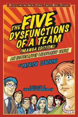 The Five Dysfunctions of a Team, Manga Edition: An Illustrated Leadership Fable by Lencioni, Patrick M.