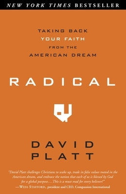 Radical: Taking Back Your Faith from the American Dream by Platt, David