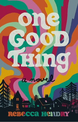 One Good Thing by Hendry, Rebecca