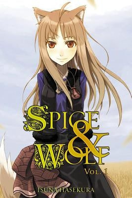 Spice and Wolf, Vol. 1 (Light Novel): Volume 1 by Hasekura, Isuna