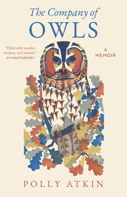 The Company of Owls: A Memoir by Atkin, Polly