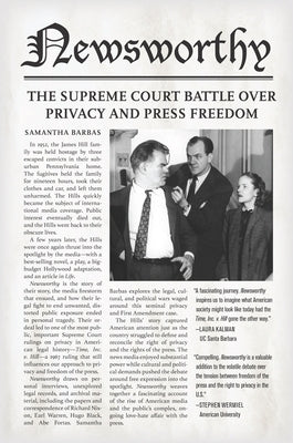 Newsworthy: The Supreme Court Battle Over Privacy and Press Freedom by Barbas, Samantha