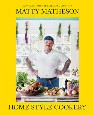 Matty Matheson: Home Style Cookery by Matheson, Matty