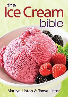 The Ice Cream Bible by Linton, Marilyn
