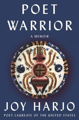 Poet Warrior: A Memoir by Harjo, Joy