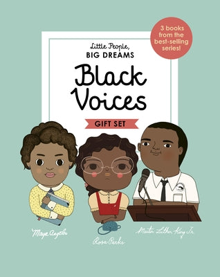 Little People, Big Dreams: Black Voices: 3 Books from the Best-Selling Series! Maya Angelou - Rosa Parks - Martin Luther King Jr. by Sanchez Vegara, Maria Isabel
