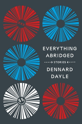 Everything Abridged: Stories by Dayle, Dennard
