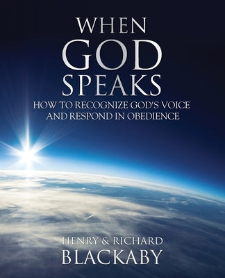 When God Speaks: How to Recognize God's Voice and Respond in Obedience by Blackaby, Henry